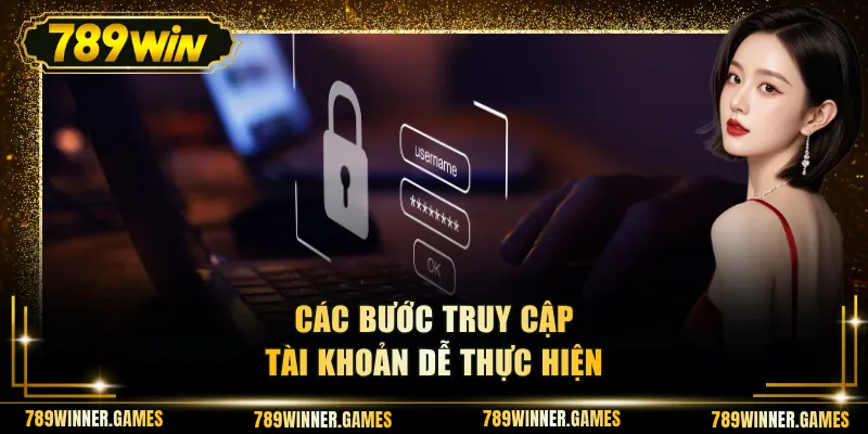 Các bước truy cập tài khoản dễ thực hiện