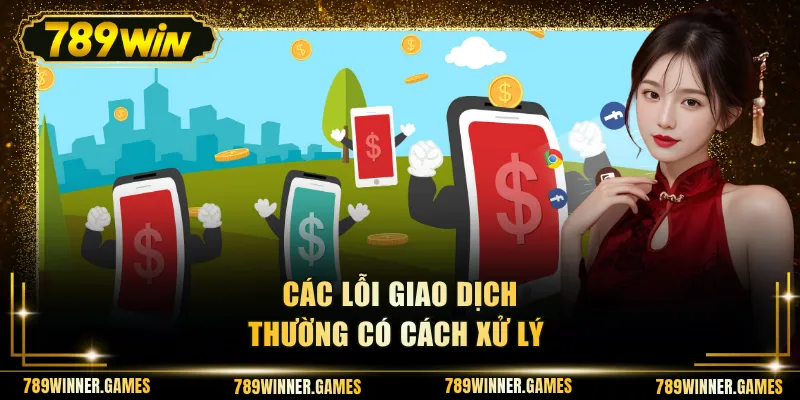 Các lỗi giao dịch thường có cách xử lý
