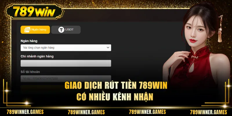 Giao dịch rút tiền 789WIN có nhiều kênh nhận