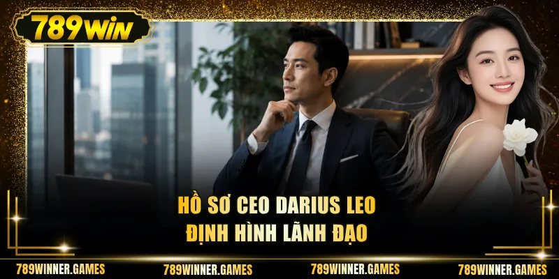 Hồ sơ CEO Darius Leo định hình lãnh đạo