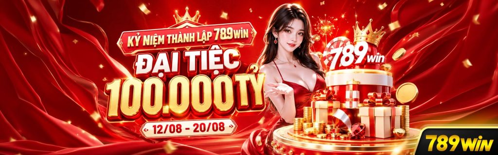 Kỷ niệm thành lập 789win đại tiệc 100.000 tỷ - Banner 789WIN