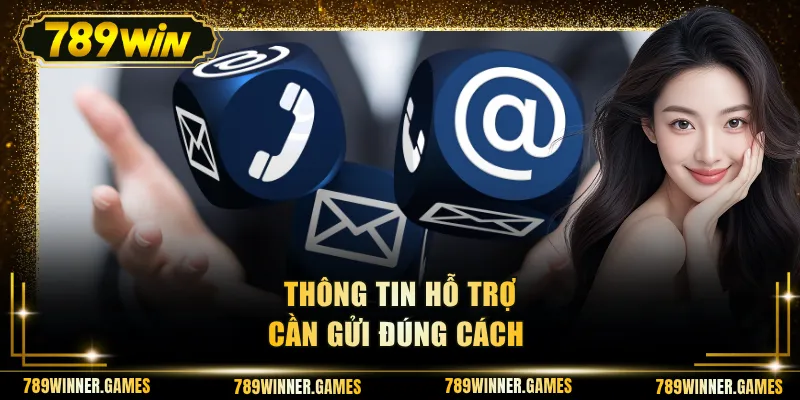 Thông tin hỗ trợ cần gửi đúng cách