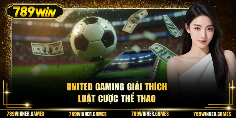 United Gaming giải thích luật cược thể thao