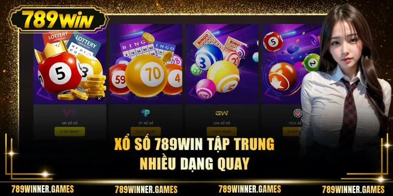 Xổ số 789WIN tập trung nhiều dạng quay